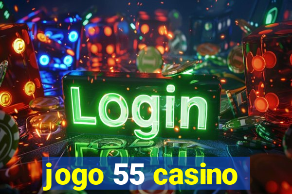jogo 55 casino